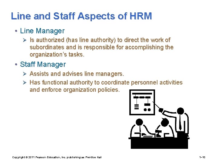 Line and Staff Aspects of HRM • Line Manager Ø Is authorized (has line