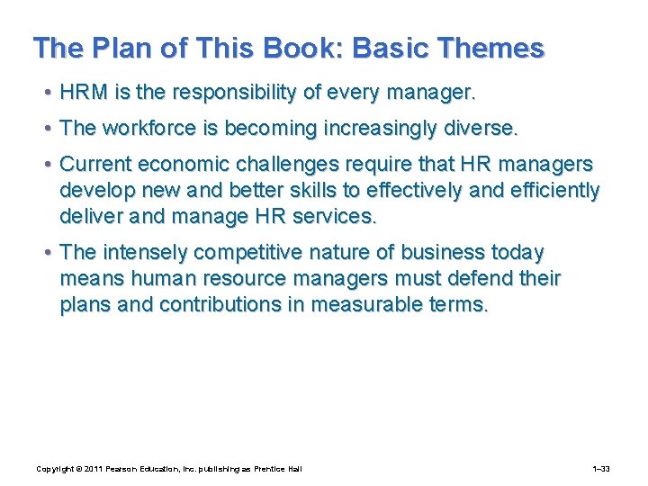 The Plan of This Book: Basic Themes • HRM is the responsibility of every