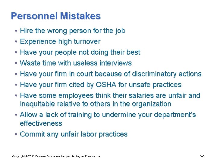 Personnel Mistakes • • Hire the wrong person for the job Experience high turnover