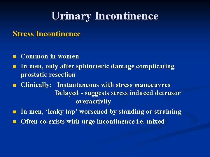 Urinary Incontinence Stress Incontinence n n n Common in women In men, only after