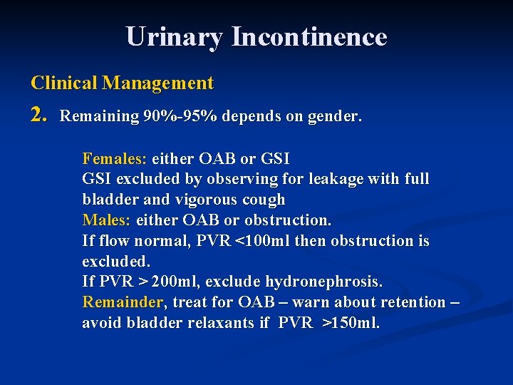 Urinary Incontinence Clinical Management 2. Remaining 90%-95% depends on gender. Females: either OAB or