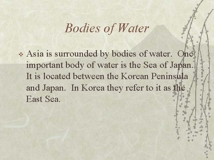 Bodies of Water v Asia is surrounded by bodies of water. One important body