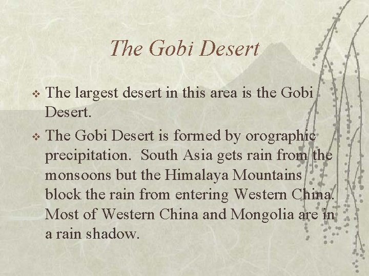 The Gobi Desert The largest desert in this area is the Gobi Desert. v