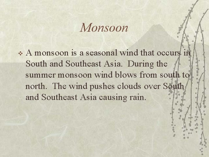Monsoon v A monsoon is a seasonal wind that occurs in South and Southeast
