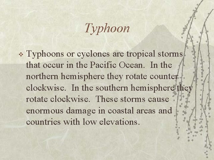 Typhoon v Typhoons or cyclones are tropical storms that occur in the Pacific Ocean.