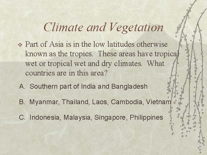Climate and Vegetation v Part of Asia is in the low latitudes otherwise known