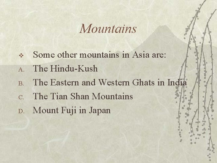 Mountains v A. B. C. D. Some other mountains in Asia are: The Hindu-Kush