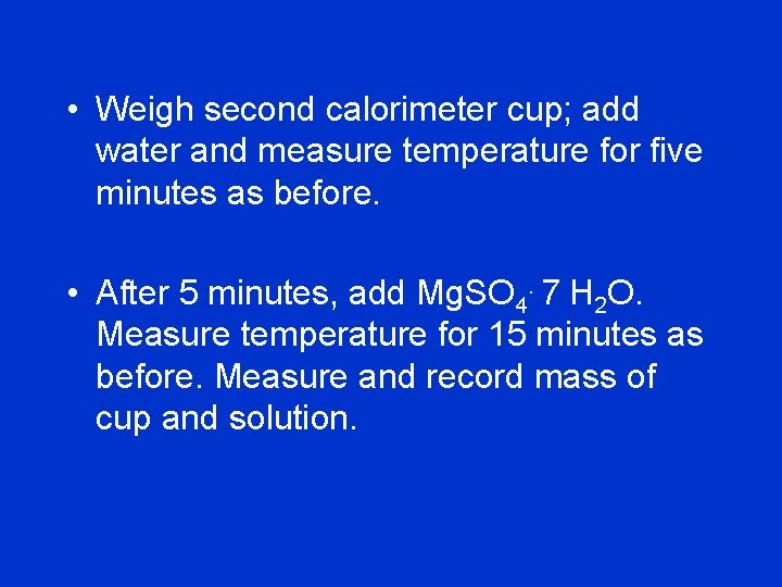  • Weigh second calorimeter cup; add water and measure temperature for five minutes