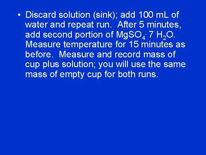  • Discard solution (sink); add 100 m. L of water and repeat run.