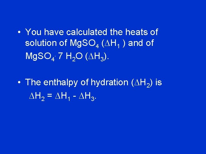  • You have calculated the heats of solution of Mg. SO 4 (DH