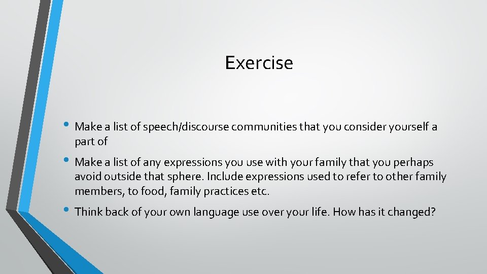 Exercise • Make a list of speech/discourse communities that you consider yourself a part