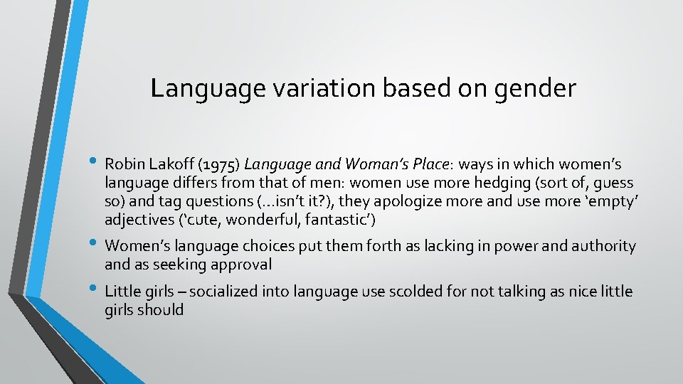 Language variation based on gender • Robin Lakoff (1975) Language and Woman’s Place: ways
