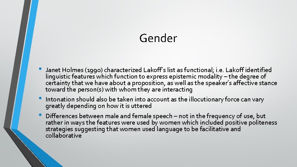 Gender • • • Janet Holmes (1990) characterized Lakoff’s list as functional; i. e.