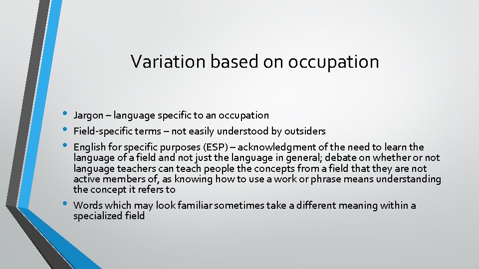 Variation based on occupation • • Jargon – language specific to an occupation Field-specific