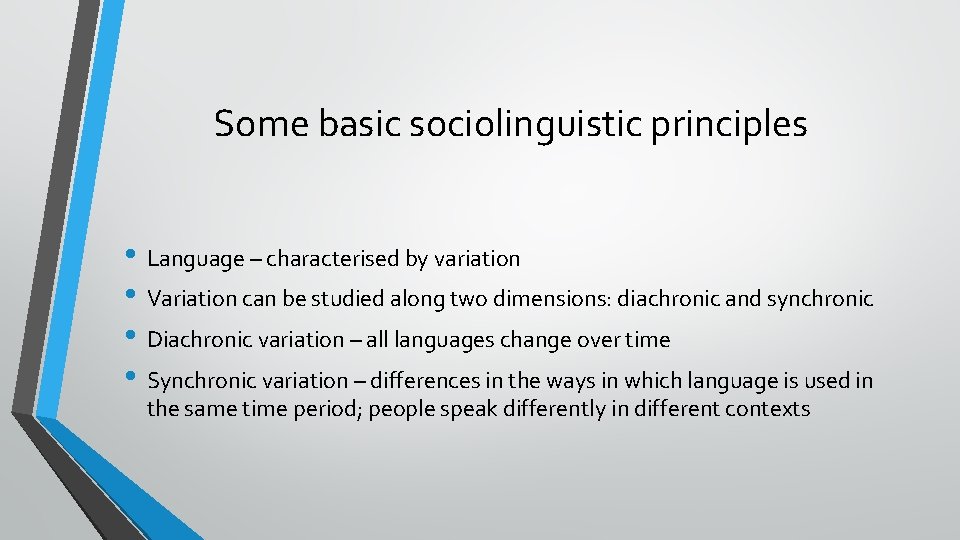 Some basic sociolinguistic principles • Language – characterised by variation • Variation can be