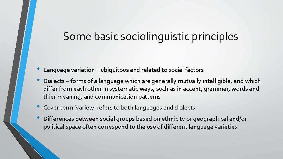 Some basic sociolinguistic principles • • Language variation – ubiquitous and related to social