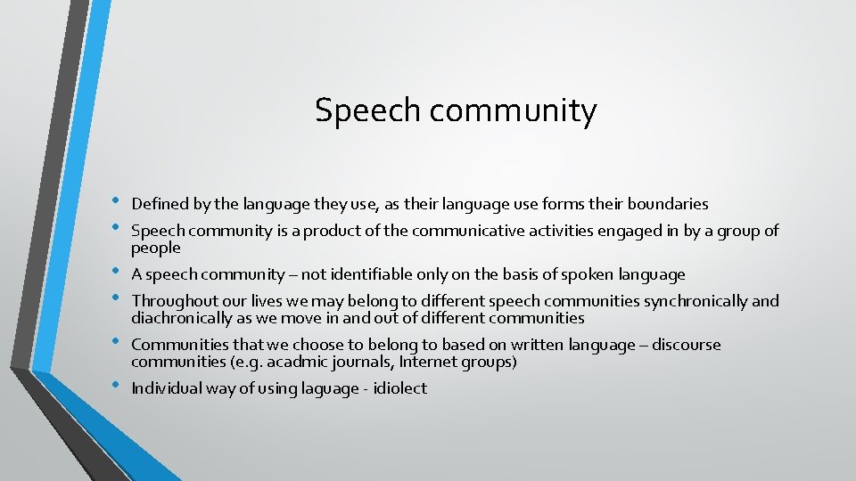 Speech community • • • Defined by the language they use, as their language
