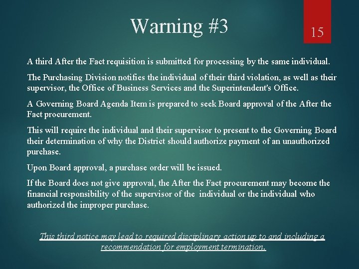 Warning #3 15 A third After the Fact requisition is submitted for processing by