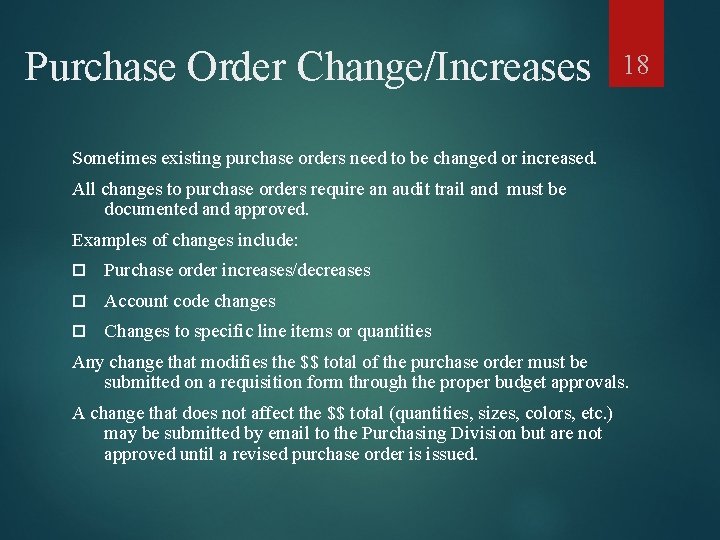 Purchase Order Change/Increases 18 Sometimes existing purchase orders need to be changed or increased.