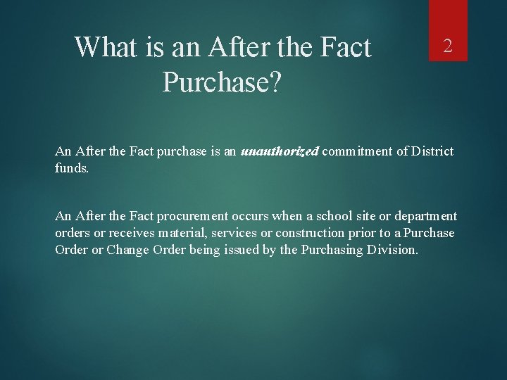 What is an After the Fact Purchase? 2 An After the Fact purchase is