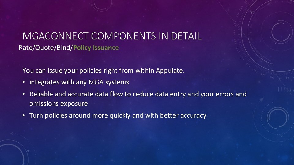 MGACONNECT COMPONENTS IN DETAIL Rate/Quote/Bind/Policy Issuance You can issue your policies right from within
