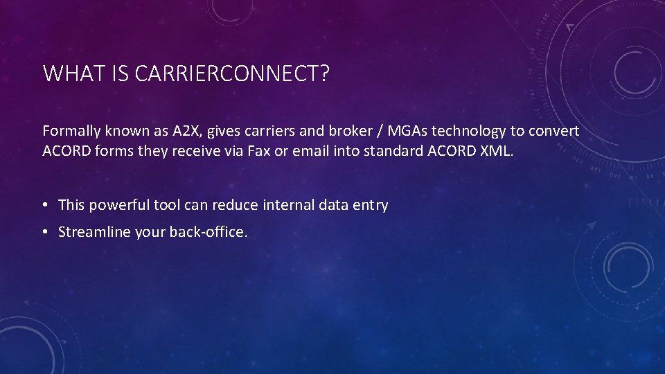 WHAT IS CARRIERCONNECT? Formally known as A 2 X, gives carriers and broker /