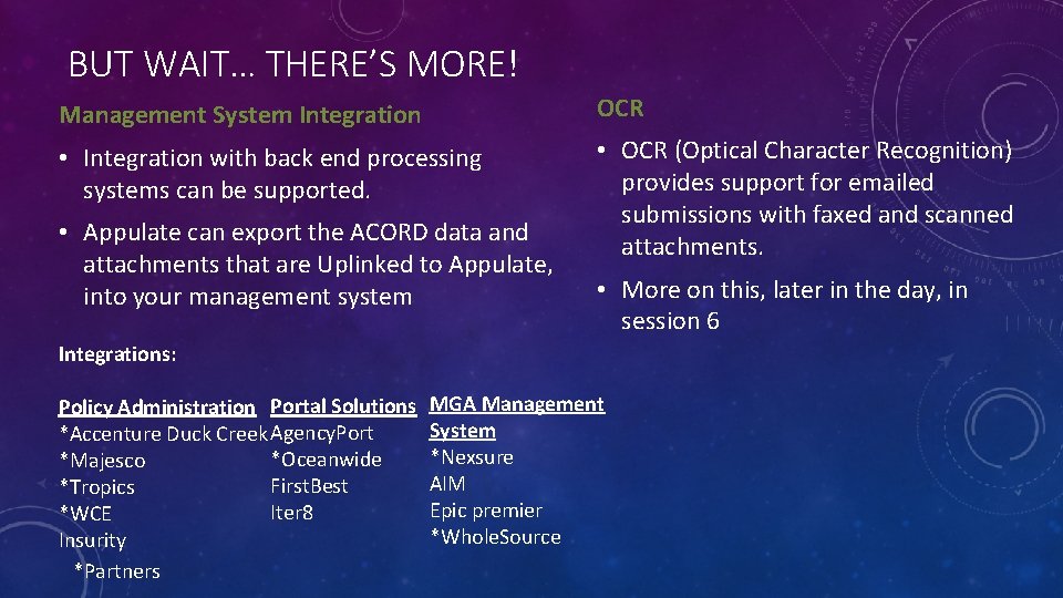 BUT WAIT… THERE’S MORE! Management System Integration OCR • Integration with back end processing