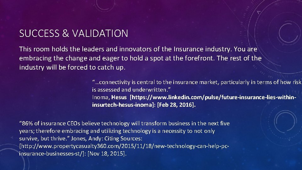 SUCCESS & VALIDATION This room holds the leaders and innovators of the Insurance industry.