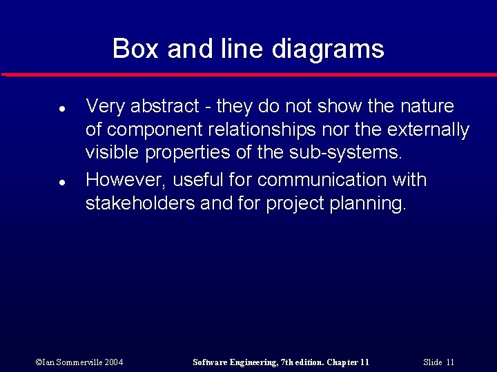 Box and line diagrams l l Very abstract - they do not show the