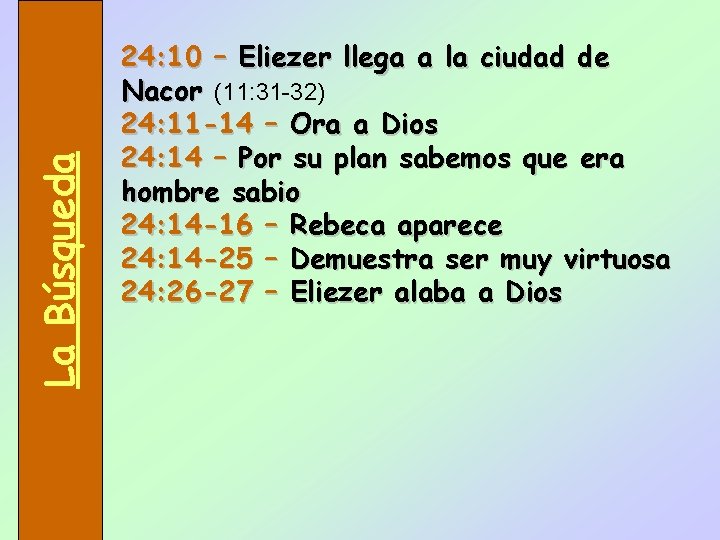 La Búsqueda 24: 10 – Eliezer llega a la ciudad de Nacor (11: 31