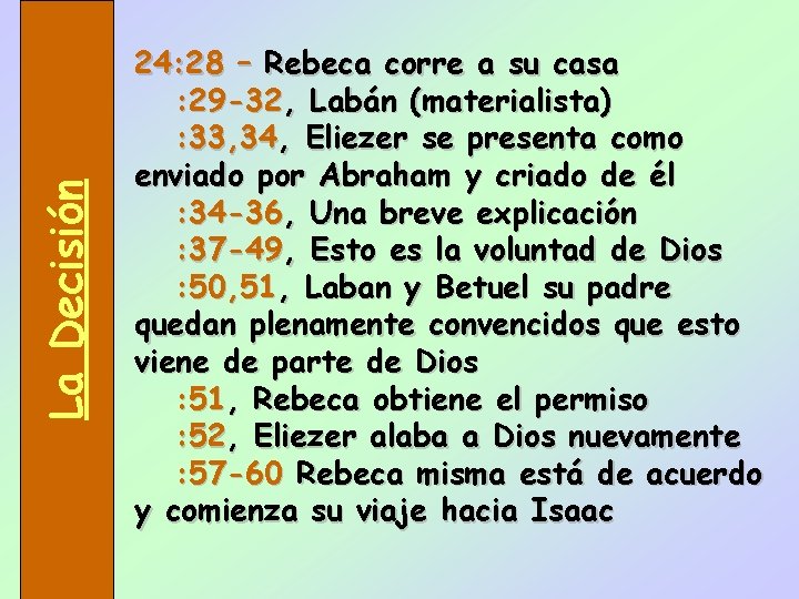 La Decisión 24: 28 – Rebeca corre a su casa : 29 -32, Labán