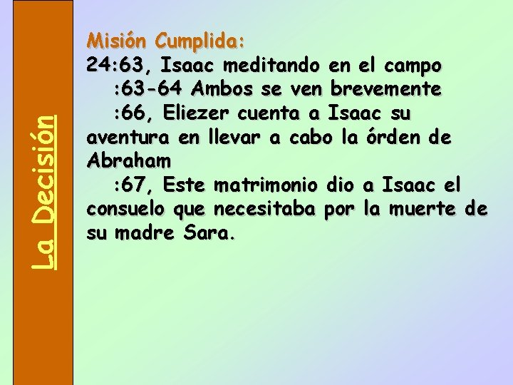La Decisión Misión Cumplida: 24: 63, Isaac meditando en el campo : 63 -64