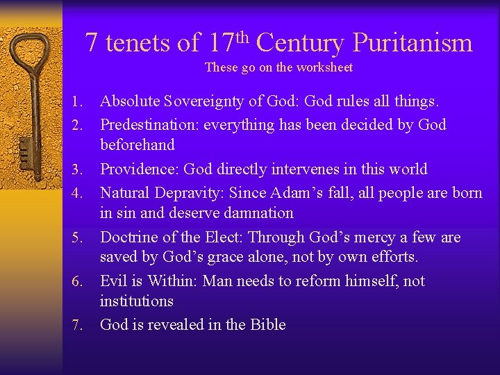 7 tenets of 17 th Century Puritanism These go on the worksheet 1. 2.