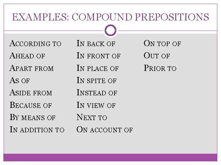 EXAMPLES: COMPOUND PREPOSITIONS ACCORDING TO AHEAD OF APART FROM AS OF ASIDE FROM BECAUSE EXAMPLES: COMPOUND PREPOSITIONS ACCORDING TO AHEAD OF APART FROM AS OF ASIDE FROM BECAUSE