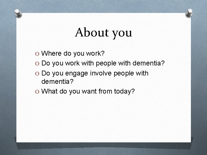 About you O Where do you work? O Do you work with people with