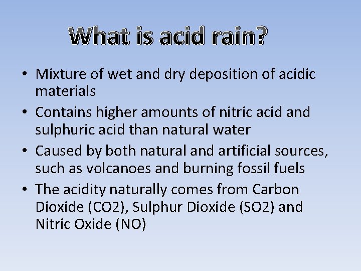 What is acid rain? • Mixture of wet and dry deposition of acidic materials