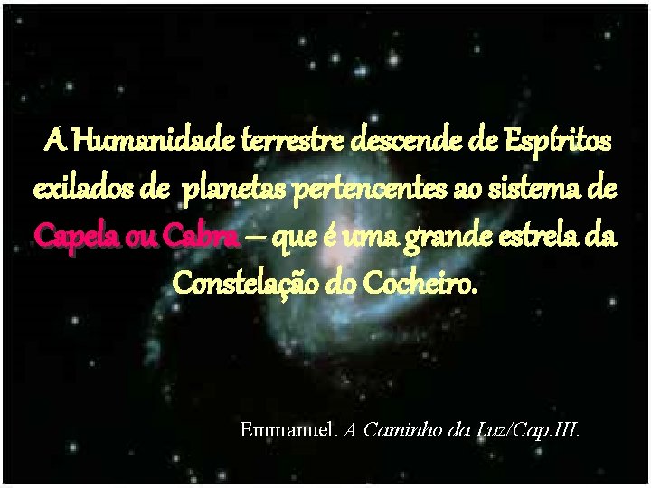 A Humanidade terrestre descende de Espíritos exilados de planetas pertencentes ao sistema de Capela