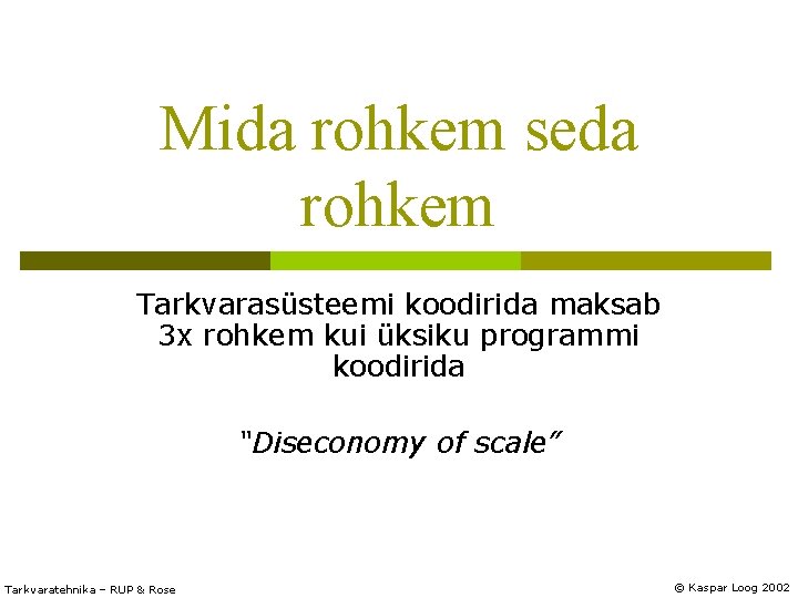 Mida rohkem seda rohkem Tarkvarasüsteemi koodirida maksab 3 x rohkem kui üksiku programmi koodirida