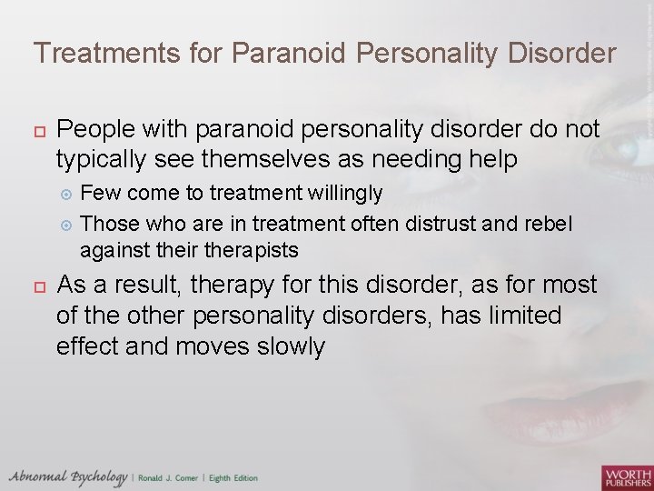 Treatments for Paranoid Personality Disorder People with paranoid personality disorder do not typically see