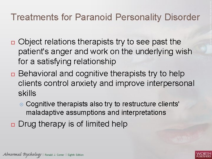 Treatments for Paranoid Personality Disorder Object relations therapists try to see past the patient's