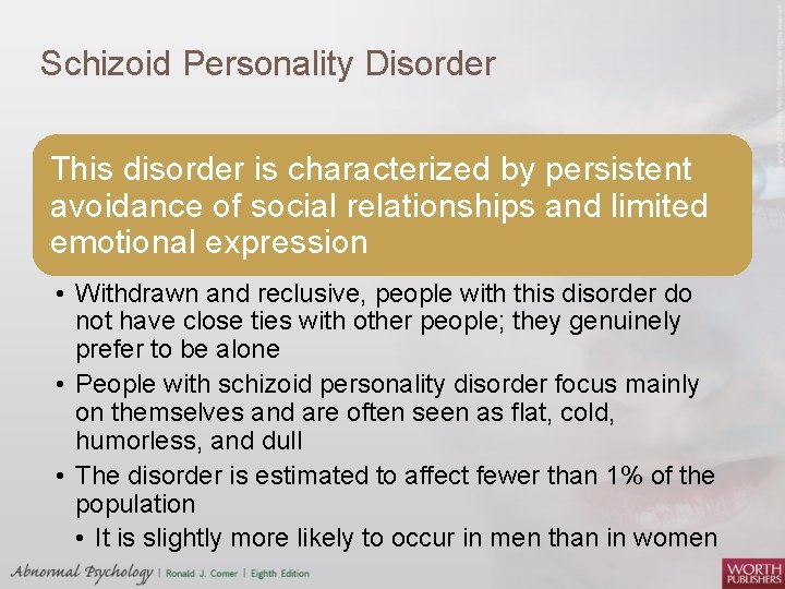 Schizoid Personality Disorder This disorder is characterized by persistent avoidance of social relationships and