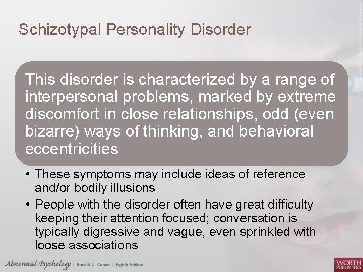 Schizotypal Personality Disorder This disorder is characterized by a range of interpersonal problems, marked