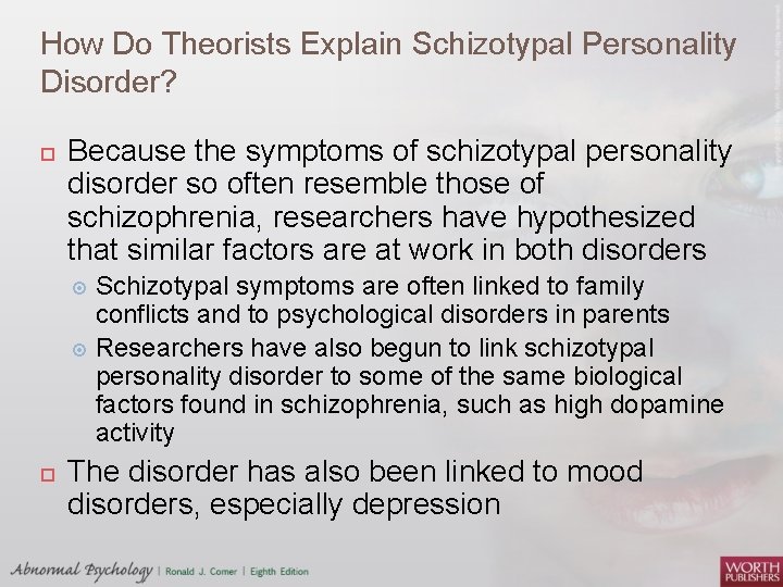 How Do Theorists Explain Schizotypal Personality Disorder? Because the symptoms of schizotypal personality disorder