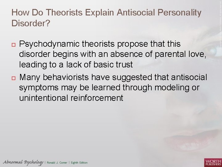 How Do Theorists Explain Antisocial Personality Disorder? Psychodynamic theorists propose that this disorder begins