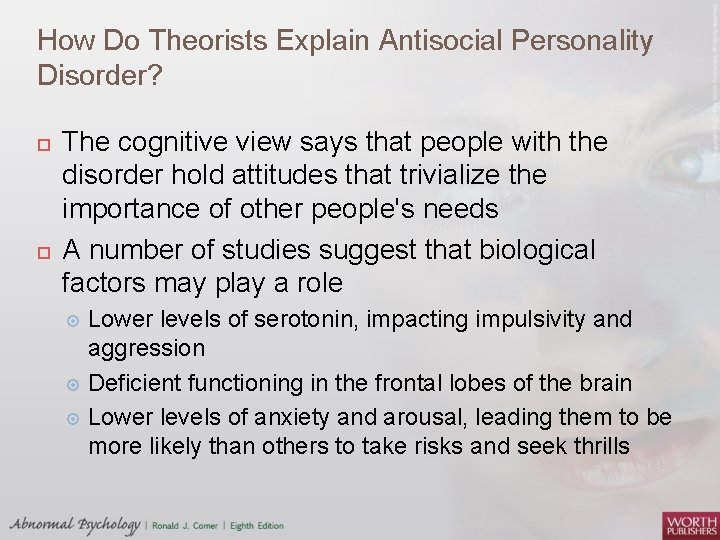 How Do Theorists Explain Antisocial Personality Disorder? The cognitive view says that people with