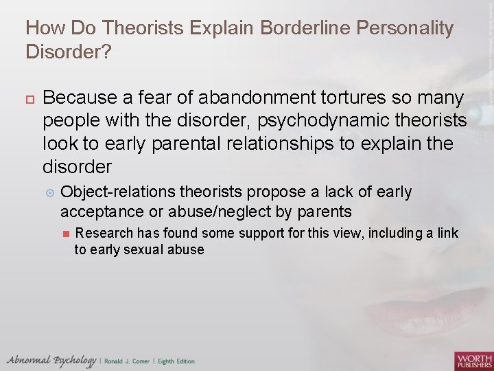 How Do Theorists Explain Borderline Personality Disorder? Because a fear of abandonment tortures so