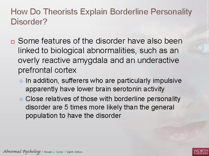 How Do Theorists Explain Borderline Personality Disorder? Some features of the disorder have also