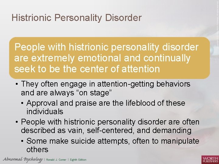 Histrionic Personality Disorder People with histrionic personality disorder are extremely emotional and continually seek
