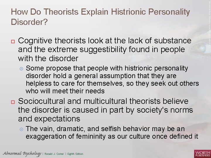How Do Theorists Explain Histrionic Personality Disorder? Cognitive theorists look at the lack of