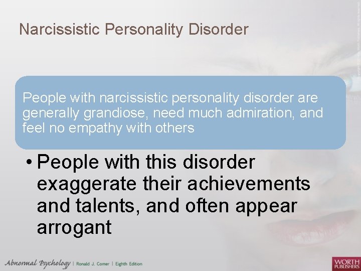 Narcissistic Personality Disorder People with narcissistic personality disorder are generally grandiose, need much admiration,